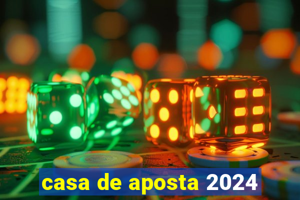 casa de aposta 2024