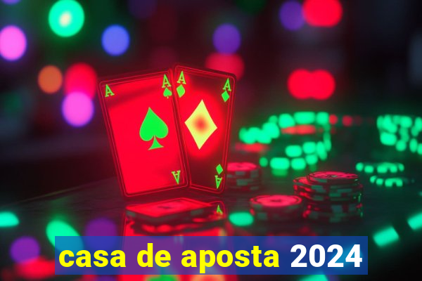 casa de aposta 2024