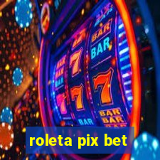 roleta pix bet