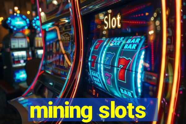 mining slots