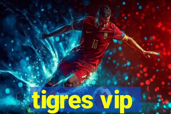 tigres vip