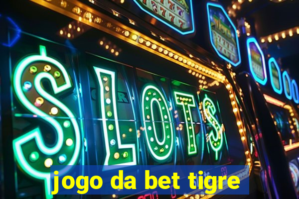 jogo da bet tigre