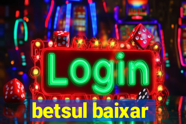 betsul baixar