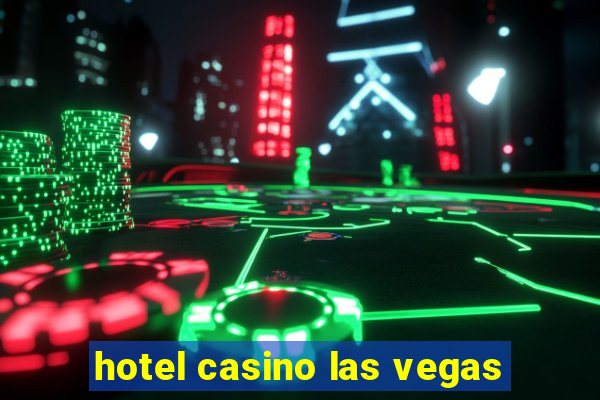 hotel casino las vegas