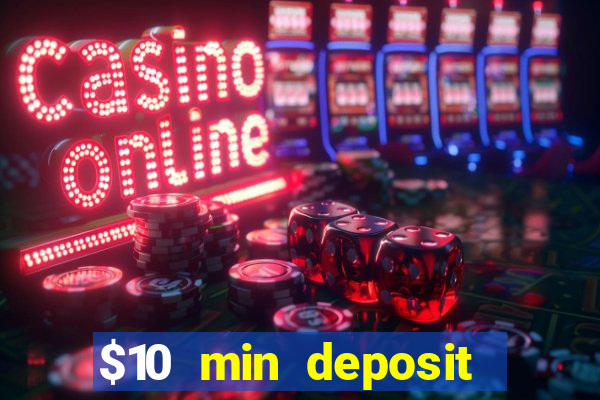 $10 min deposit online casino