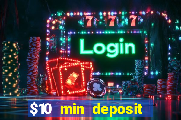 $10 min deposit online casino