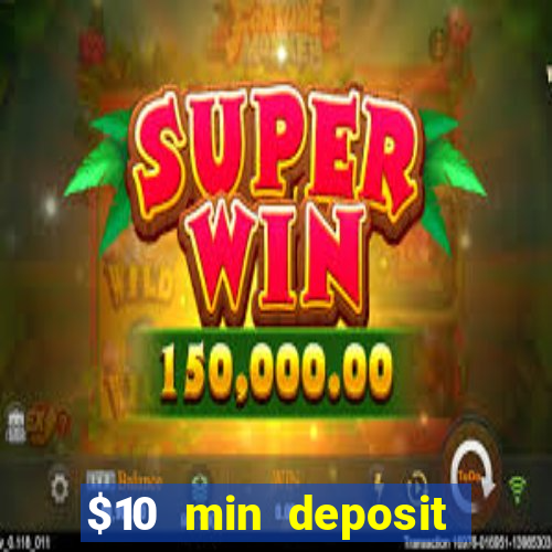 $10 min deposit online casino