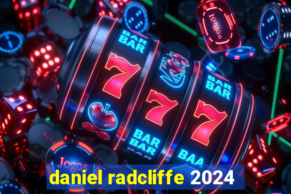 daniel radcliffe 2024