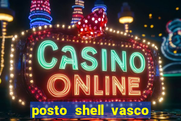 posto shell vasco da gama