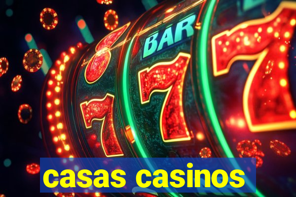 casas casinos