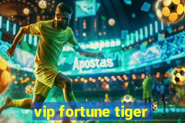 vip fortune tiger