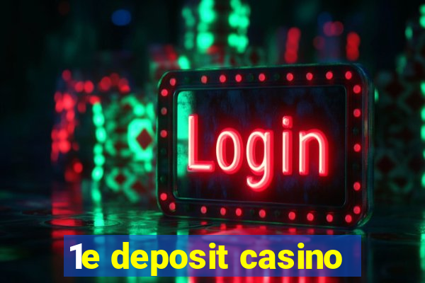 1e deposit casino