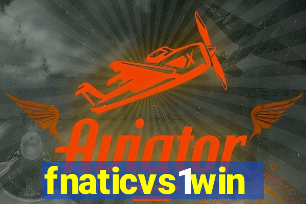 fnaticvs1win