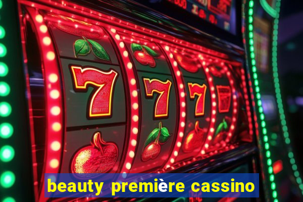 beauty première cassino