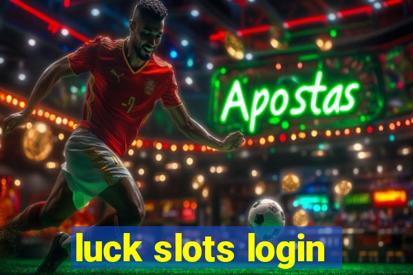 luck slots login