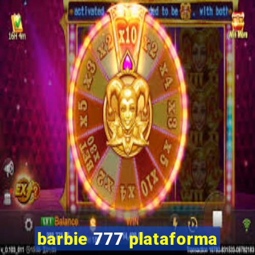 barbie 777 plataforma