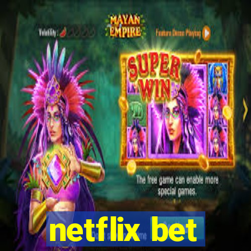 netflix bet