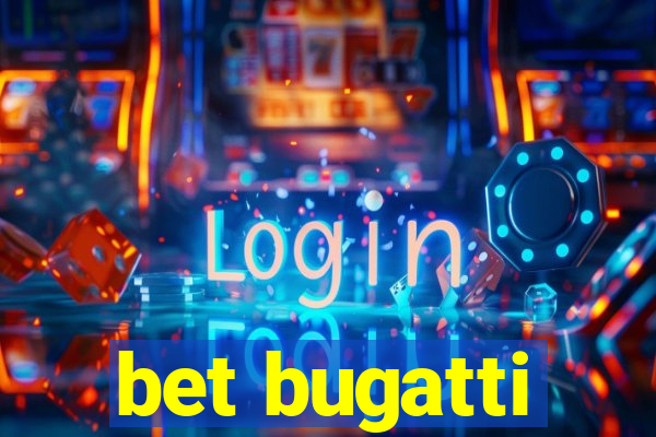 bet bugatti