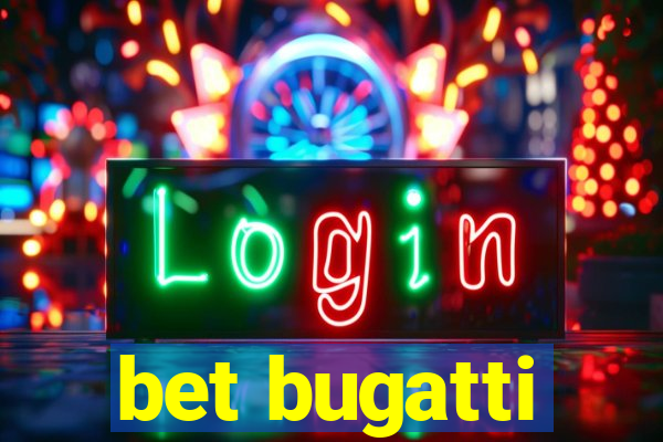 bet bugatti