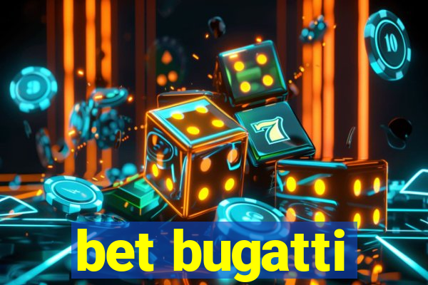 bet bugatti