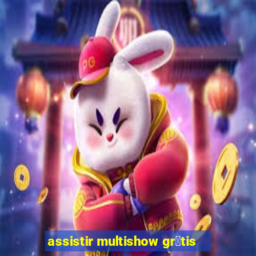 assistir multishow gr谩tis