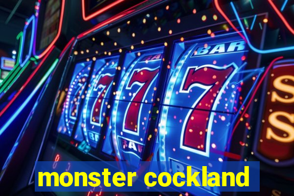 monster cockland