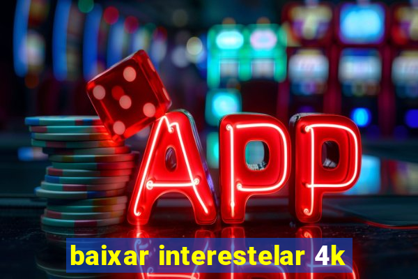 baixar interestelar 4k