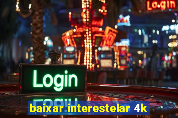 baixar interestelar 4k