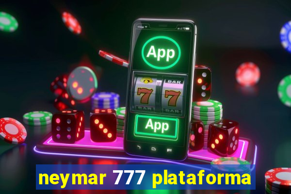 neymar 777 plataforma