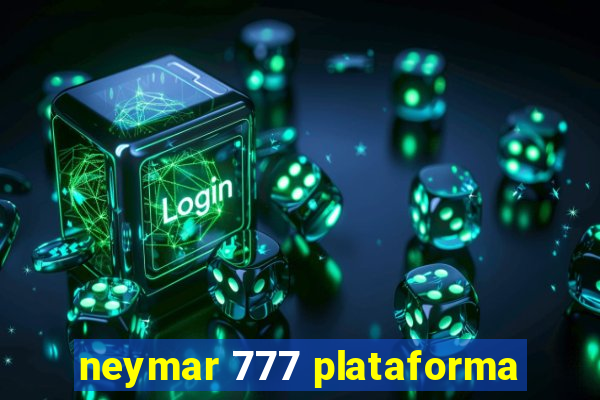 neymar 777 plataforma