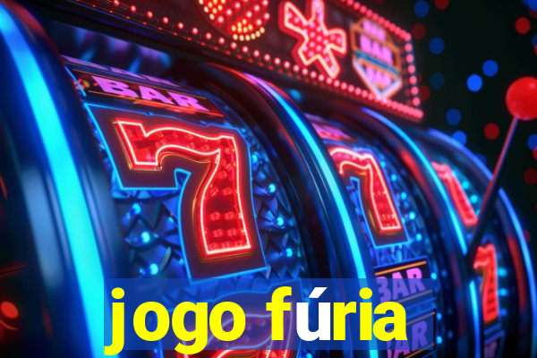 jogo fúria