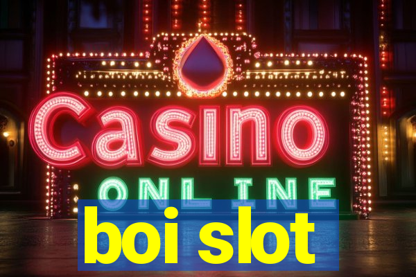 boi slot