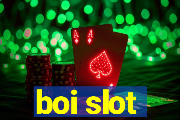 boi slot