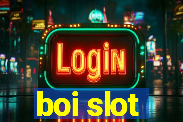 boi slot