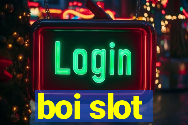 boi slot