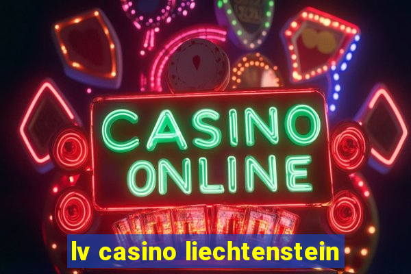 lv casino liechtenstein