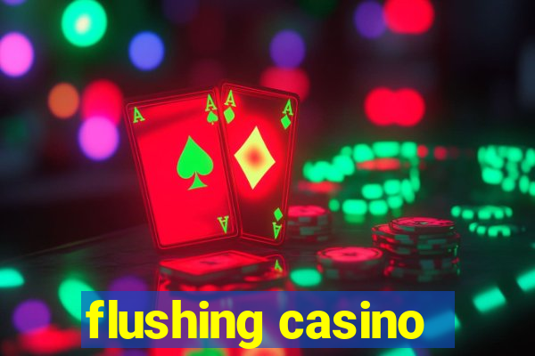 flushing casino