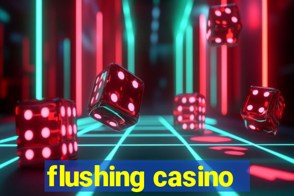 flushing casino