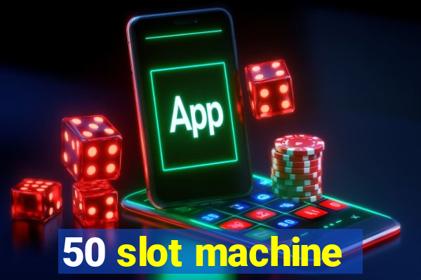 50 slot machine