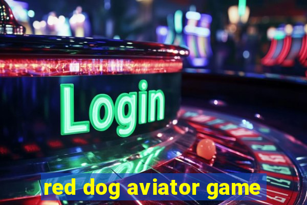 red dog aviator game