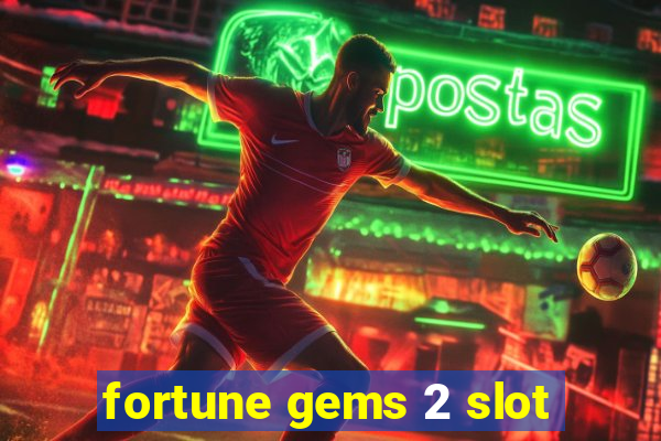 fortune gems 2 slot