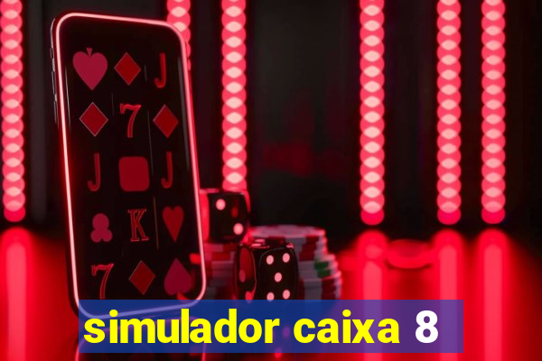 simulador caixa 8