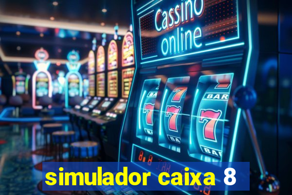 simulador caixa 8