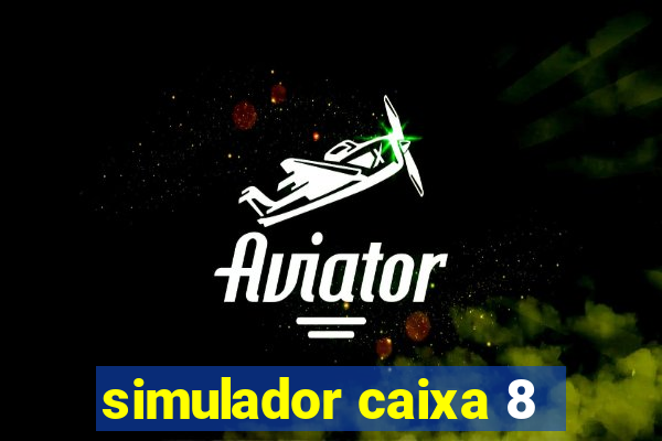 simulador caixa 8