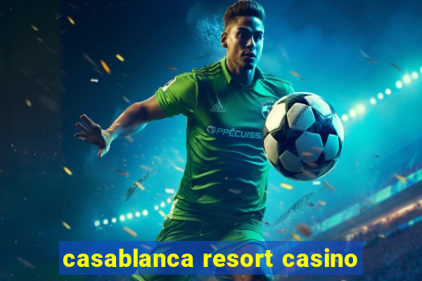 casablanca resort casino