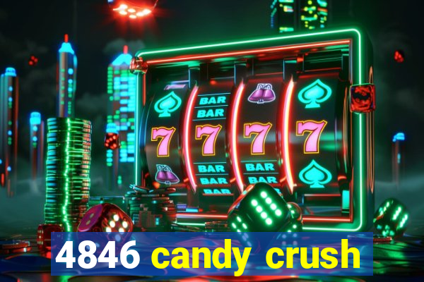 4846 candy crush