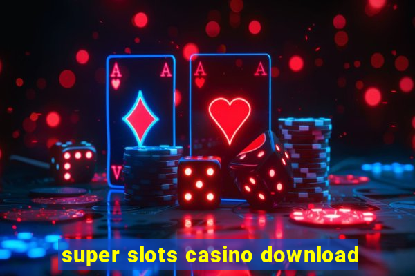 super slots casino download