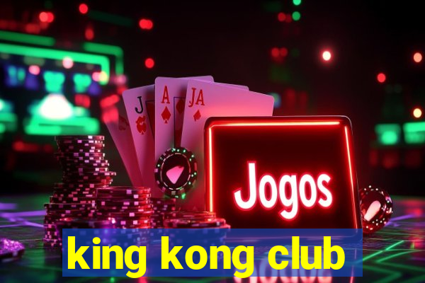 king kong club