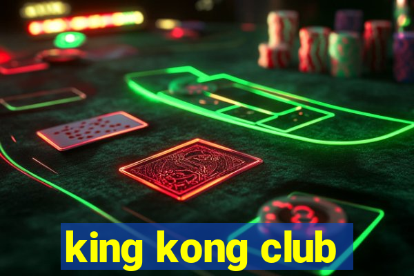 king kong club