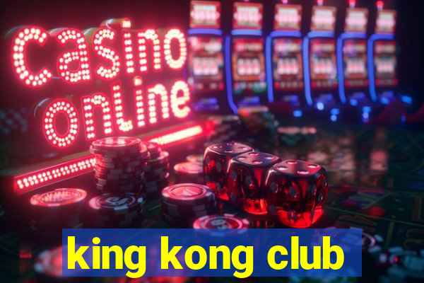 king kong club